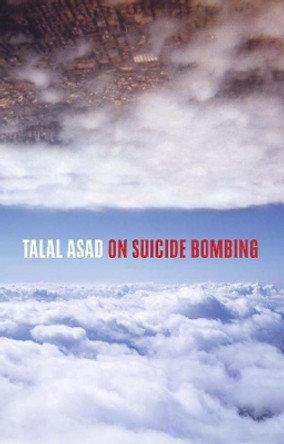 On Suicide Bombing by Talal Asad 9780231141529