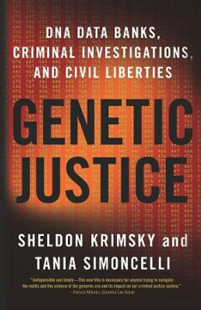 Genetic Justice: DNA Data Banks, Criminal Investigations, and Civil Liberties by Sheldon Krimsky 9780231145206