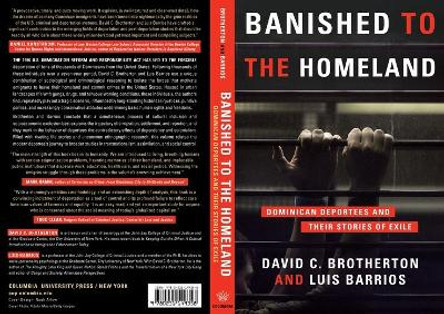 Banished to the Homeland: Dominican Deportees and Their Stories of Exile by David C. Brotherton 9780231149341