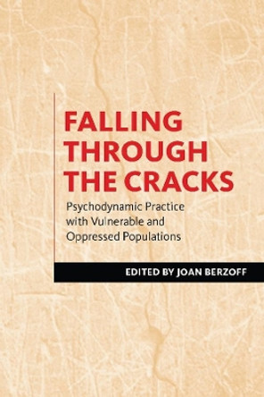 Falling Through the Cracks: Psychodynamic Practice with Vulnerable and Oppressed Populations by Joan Berzoff 9780231151085