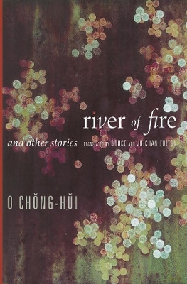 River of Fire and Other Stories by Chong-hui O 9780231160667
