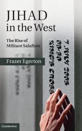 Jihad in the West: The Rise of Militant Salafism by Frazer Egerton