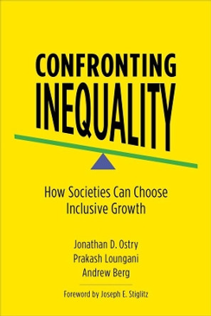 Confronting Inequality: How Societies Can Choose Inclusive Growth by Jonathan D. Ostry 9780231174695