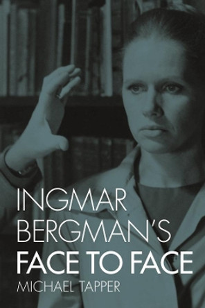 Ingmar Bergman's Face to Face by Michael Tapper 9780231176521