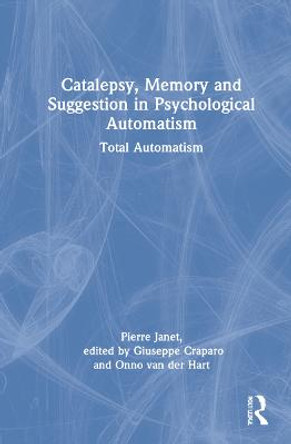 Catalepsy, Memory and Suggestion in Psychological Automatism: Total Automatism by Pierre Janet