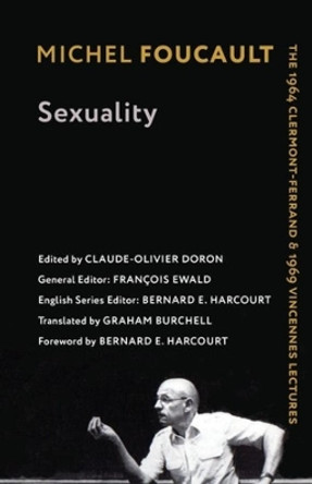 Sexuality: The 1964 Clermont-Ferrand and 1969 Vincennes Lectures by Michel Foucault 9780231195072