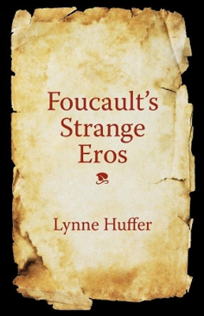 Foucault's Strange Eros by Lynne Huffer 9780231197151