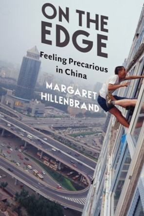 On the Edge: Feeling Precarious in China by Margaret Hillenbrand 9780231212144