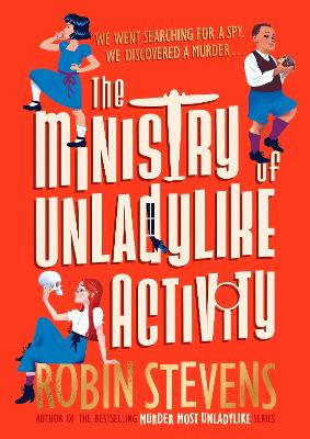 The Ministry of Unladylike Activity: From the bestselling author of MURDER MOST UNLADYLIKE by Robin Stevens 9780241429891