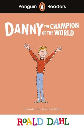 Penguin Readers Level 4: Roald Dahl Danny the Champion of the World (ELT Graded Reader) by Roald Dahl 9780241610886