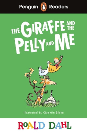 Penguin Readers Level 1: Roald Dahl The Giraffe and the Pelly and Me (ELT Graded Reader) by Roald Dahl 9780241611074