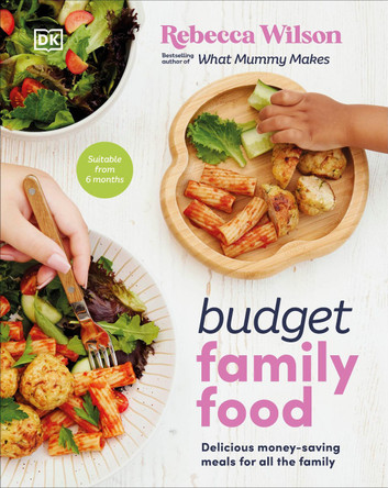 Budget Family Food: Delicious Money-Saving Meals for All the Family by Rebecca Wilson 9780241624883