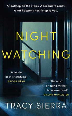 Nightwatching: ‘The most gripping thriller I have ever read’ Gillian McAllister by Tracy Sierra 9780241639863