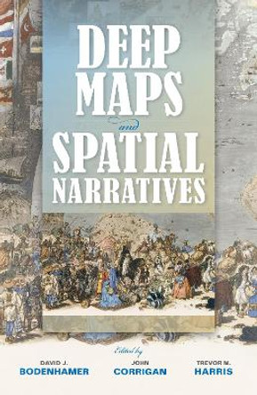 Deep Maps and Spatial Narratives by David J. Bodenhamer 9780253015600
