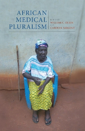 African Medical Pluralism by William C. Olsen 9780253024770