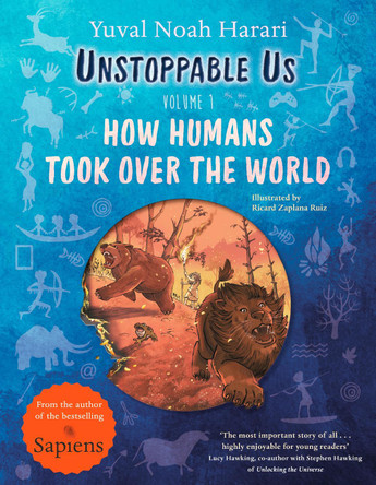 Unstoppable Us, Volume 1: How Humans Took Over the World, from the author of the multi-million bestselling Sapiens by Ricard Zaplana Ruiz 9780241659786