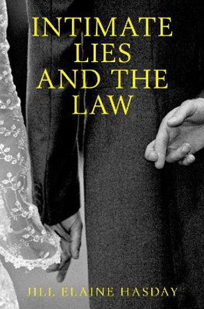 Intimate Lies and the Law by Jill Elaine Hasday