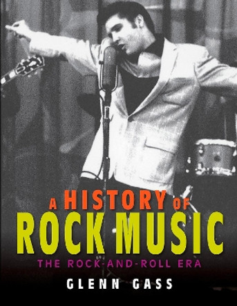 A History of Rock Music: The Rock-and-Roll Era by Glenn Gass 9780253031501