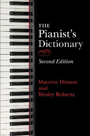 The Pianist's Dictionary, Second Edition by Maurice Hinson 9780253047311