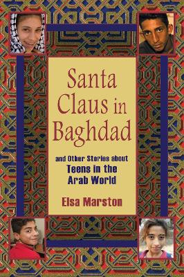 Santa Claus in Baghdad and Other Stories about Teens in the Arab World by Elsa Marston 9780253220042