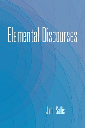 Elemental Discourses by John Sallis 9780253037220