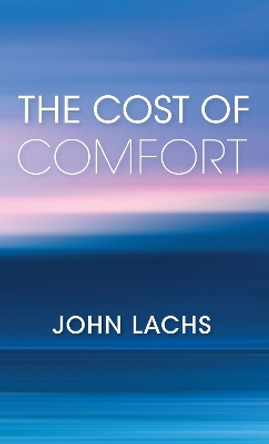 The Cost of Comfort by John Lachs 9780253043160
