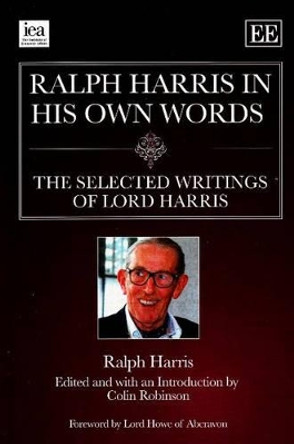Ralph Harris in His Own Words: The Selected Writings of Lord Harris by Ralph Harris 9780255366212