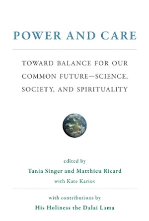 Power and Care: Toward Balance for Our Common Future-Science, Society, and Spirituality by Tania Singer 9780262039529