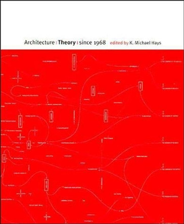 Architecture Theory since 1968 by K. Michael Hays 9780262581882