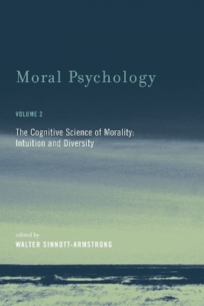 Moral Psychology: The Cognitive Science of Morality: Intuition and Diversity: Volume 2 by Walter Sinnott-Armstrong 9780262693578