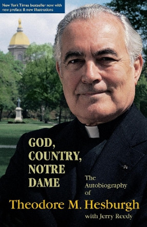 God, Country, Notre Dame: The Autobiography of Theodore M. Hesburgh by Theodore M. Hesburgh 9780268010386