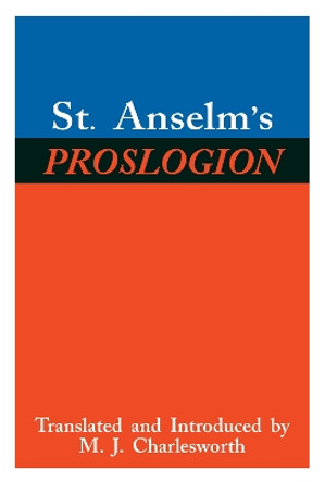 St. Anselm's Proslogion: With A Reply on Behalf of the Fool by Gaunilo and The Author's Reply to Gaunilo by Saint Anselm 9780268016975