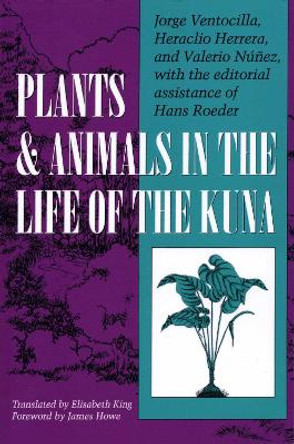 Plants and Animals in the Life of the Kuna by Jorge Ventocilla 9780292787261