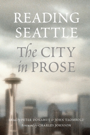 Reading Seattle: The City in Prose by Peter Donahue 9780295983950