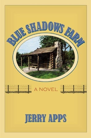 Blue Shadows Farm: A Novel by Jerry Apps 9780299232504