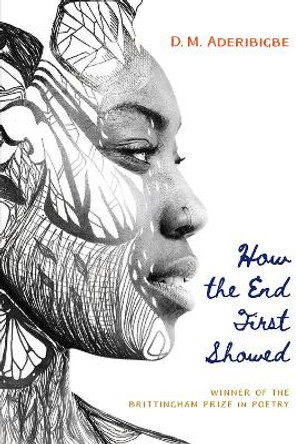 How the End First Showed by D. M. Aderibigbe 9780299319847