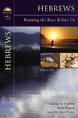 Hebrews: Running the Race Before Us by George H. Guthrie 9780310276531
