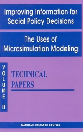 Improving Information for Social Policy Decisions -- The Uses of Microsimulation Modeling: Volume II, Technical Papers by Division of Behavioral and Social Sciences and Education 9780309045421