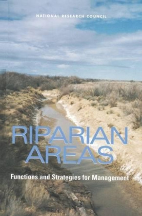 Riparian Areas: Functions and Strategies for Management by National Research Council 9780309082952