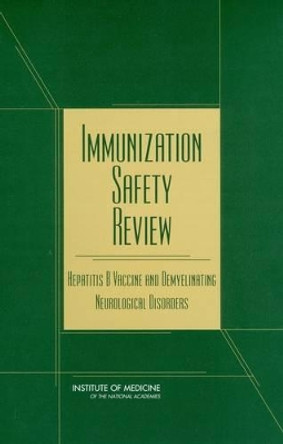 Immunization Safety Review: Hepatitis B Vaccine and Demyelinating Neurological Disorders by Immunization Safety Review Committee 9780309084697