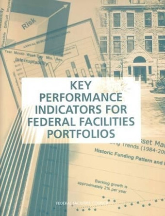 Key Performance Indicators for Federal Facilities Portfolios: Federal Facilities Council Technical Report Number 147 by National Research Council 9780309095228