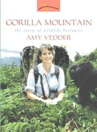 Gorilla Mountain: The Story of Wildlife Biologist Amy Vedder by Rene Ebersole 9780309095518