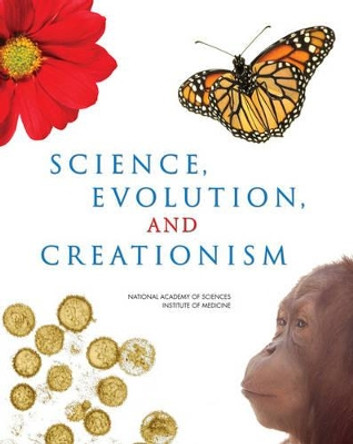 Science, Evolution, and Creationism by Institute of Medicine 9780309105866