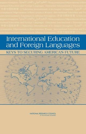 International Education and Foreign Languages: Keys to Securing America's Future by Center for Education 9780309104944