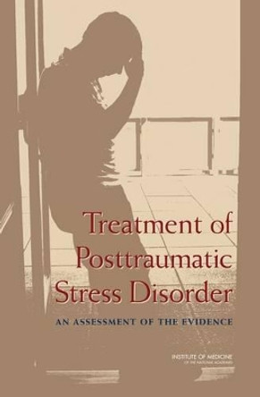 Treatment of Posttraumatic Stress Disorder: An Assessment of the Evidence by Institute of Medicine 9780309109260