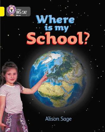Where is My School?: Band 03/Yellow (Collins Big Cat) by Alison Sage