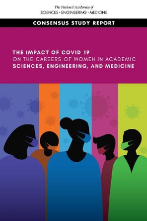 Impact of COVID-19 on the Careers of Women in Academic Sciences, Engineering, and Medicine by National Academies of Sciences, Engineering, and Medicine 9780309268370