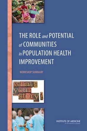 The Role and Potential of Communities in Population Health Improvement: Workshop Summary by Roundtable on Population Health Improvement 9780309312066