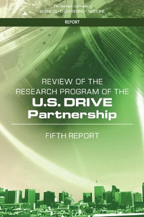 Review of the Research Program of the U.S. DRIVE Partnership: Fifth Report by National Academies of Sciences Engineering and Medicine 9780309456876