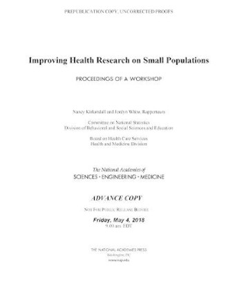 Improving Health Research on Small Populations: Proceedings of a Workshop by National Academies of Sciences, Engineering, and Medicine 9780309476096